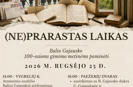 (NE)PRARASTAS LAIKAS Balio Gajausko 100-osioms metinėms paminėti